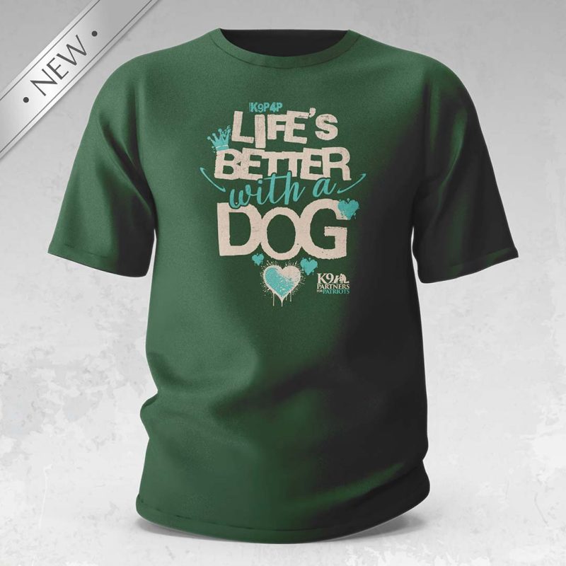 Life's Better with a Dog - Forest Green