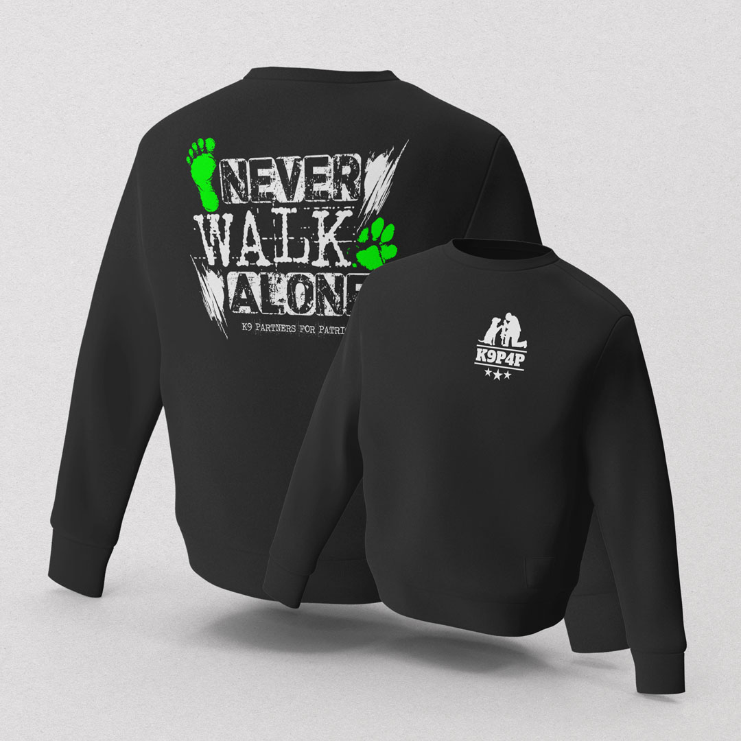 Never Walk Alone Black Sweatshirt - K9 Partners for Patriots